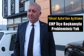 MHP MYK Üyesi Yüksel Aydın: CHP İlçe Başkanıyla Problemimiz Yok