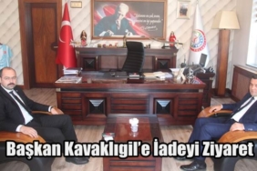 Kaymakam Hatam’dan Başkan Kavaklıgil’e İadeyi Ziyaret