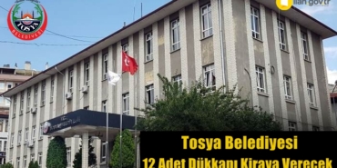 Tosya Belediyesi 12 Adet Dükkanı Kiraya Verecek