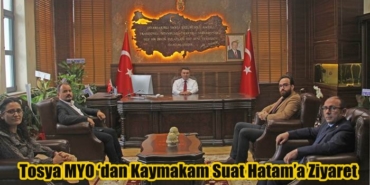 Tosya MYO ‘dan Kaymakam Suat Hatam’a Ziyaret