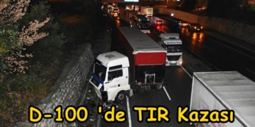 D-100’de TIR Kazası