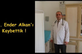 Dr Ender Alkan’ı Kaybettik