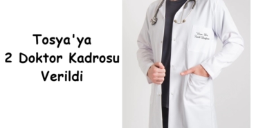 Tosya’ya 2 Doktor Kadrosu Daha Açıldı