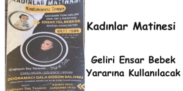 Ensar Bebek Yararına Kadınlar Matinesi Düzenlenecek