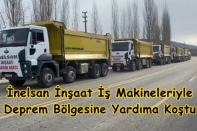 İnelsan İnşaat İş Makineleriyle Afet Bölgesine Yardıma Koştu