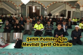 Tosya’da Şehit Polisler İçin Mevlidi Şerif Okutuldu