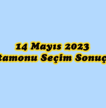 14 Mayıs 2023 Kastamonu Cumhurbaşkanı ve Milletvekili Seçimi Sonuçları