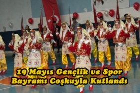 19 Mayıs Gençlik ve Spor Bayramı Coşkuyla Kutlandı