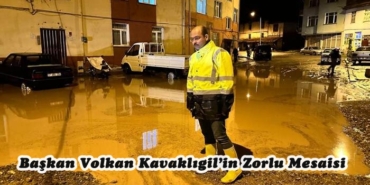Belediye Başkanı Volkan Kavaklıgil’in Zorlu Mesaisi