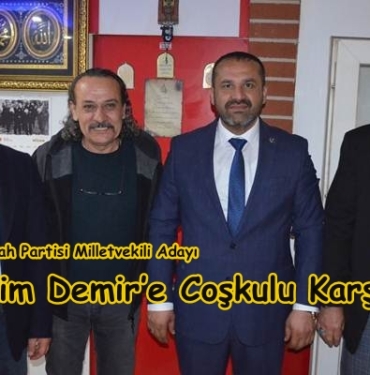 Yeniden Refah Partisi Milletvekili Adayı İbrahim Demir’e Coşkulu Karşılama