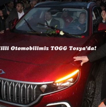 Yerli ve Milli Otomobilimiz TOGG Tosya’da!
