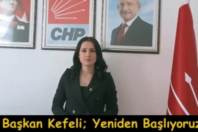CHP İlçe Başkanı Tuğçe Sayan Kefeli; “Yeniden Başlıyoruz”