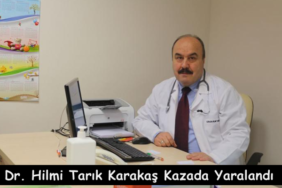 Doktor Hilmi Tarık Karakaş Kazada Yaralandı