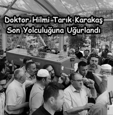Doktor Hilmi Tarık Karakaş Son Yolculuğuna Uğurlandı