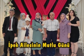 İpek Ailesinin Mutlu Günü