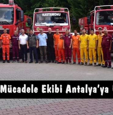 Kastamonu Yangınla Mücadele Ekibi Antalya’ya Uğurlandı