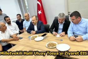 Milletvekili Halil Uluay Tosya’yı Ziyaret Etti