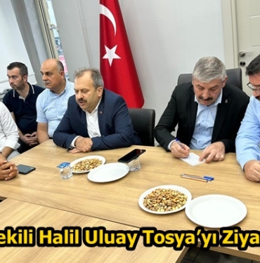 Milletvekili Halil Uluay Tosya’yı Ziyaret Etti