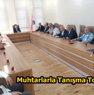 Muhtarlarla Tanışma Toplantısı