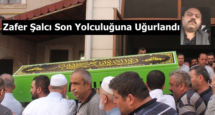 Zafer Şalcı Son Yolculuğuna Uğurlandı