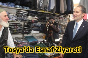 Yeniden Refah Partisi Genel Başkanı Dr. Fatih Erbakan’dan Tosya’da Esnaf Ziyareti
