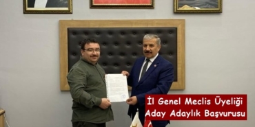 Şerafettin Çiçek İl Genel Meclis Aday Adaylığı Başvurusunu Yaptı