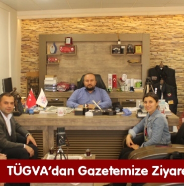 TÜGVA'dan Gazetemize Ziyaret