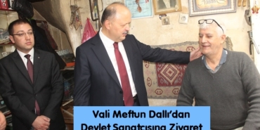 Vali Meftun Dallı’dan Devlet Sanatçısına Ziyaret