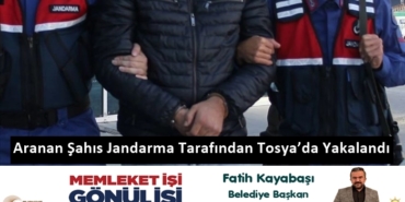 Aranan Şahıs Jandarma Tarafından Tosya’da Yakalandı