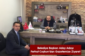 Belediye Başkan Aday Adayı Ferhat Coşkun’dan Gazetemize Ziyaret