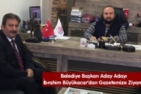 Belediye Başkan Aday Adayı İbrahim Büyükacar’dan Gazetemize Ziyaret