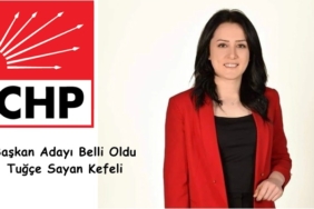 CHP’nin Adayı Belli Oldu; Tuğçe Sayan Kefeli
