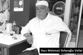 Hacı Mehmet Sirkeoğlu Vefat Etti