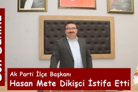 Ak Parti Tosya İlçe Başkanı Hasan Mete Dikişci İstifa Etti