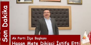 Ak Parti Tosya İlçe Başkanı Hasan Mete Dikişci İstifa Etti