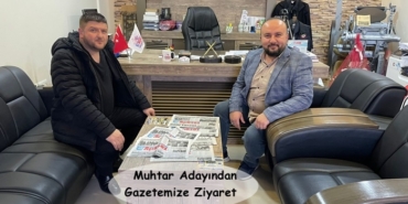 Mimar Sinan Mahallesi Muhtar Adayından Gazetemize Ziyaret