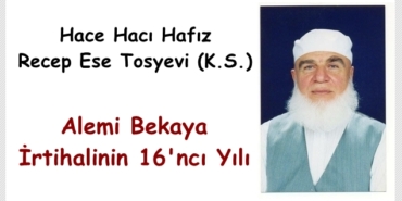 Recep Efendi’nin Alemi Bekaya İrtihalinin 16. Yılı