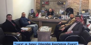Ticaret ve Sanayi Odasından Gazetemize Ziyaret