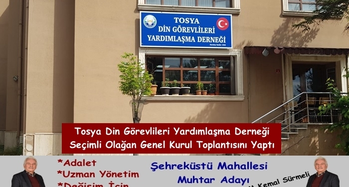 Tosya Din Görevlileri Yardımlaşma Derneği Seçimli Olağan Genel Kurul Toplantısını Yaptı