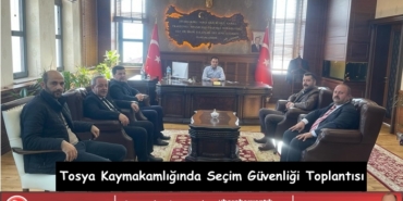 Tosya Kaymakamlığında Seçim Güvenliği Toplantısı Yapıldı