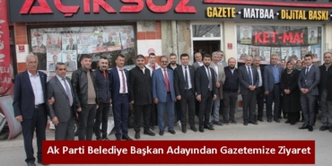 Ak Parti Belediye Başkan Adayından Gazetemize Ziyaret