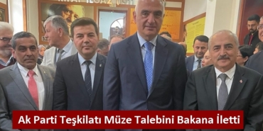 Ak Parti Teşkilatı Şehir Müzesi Taleplerini Kültür ve Turizm Bakanına İletti