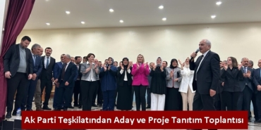 Ak Parti Teşkilatından Aday ve Proje Tanıtım Toplantısı