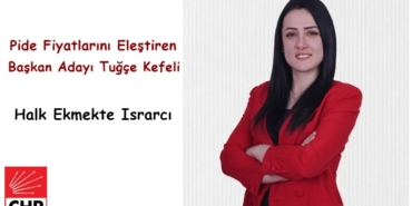 Belediye Başkan Adayı Tuğçe Kefeli’den Pide fiyatlarını Eleştiri