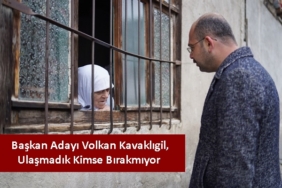 Belediye Başkanı ve Başkan Adayı Volkan Kavaklıgil, Ulaşmadık Kimse Bırakmıyor