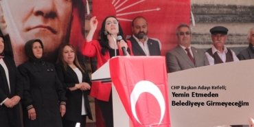 CHP Başkan Adayı Tuğçe Kefeli; Yemin Etmeden Belediyeye Girmeyeceğim
