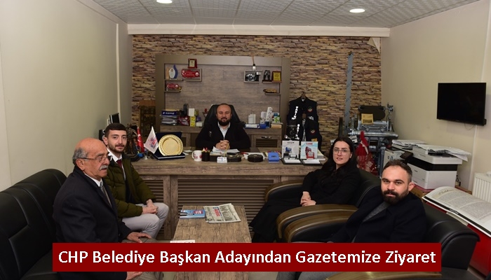 CHP Belediye Başkan Adayından Gazetemize Ziyaret