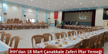 İHH’dan 18 Mart Çanakkale Zaferi İftar Yemeği