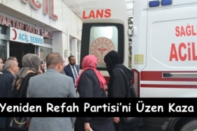 Yeniden Refah Partisi’ni Üzen Kaza