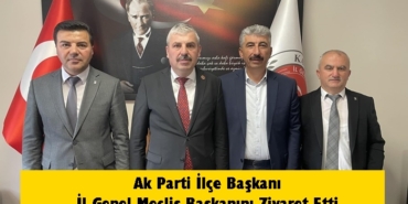 Ak Parti İlçe Başkanından İl Genel Meclis Başkanına Ziyaret